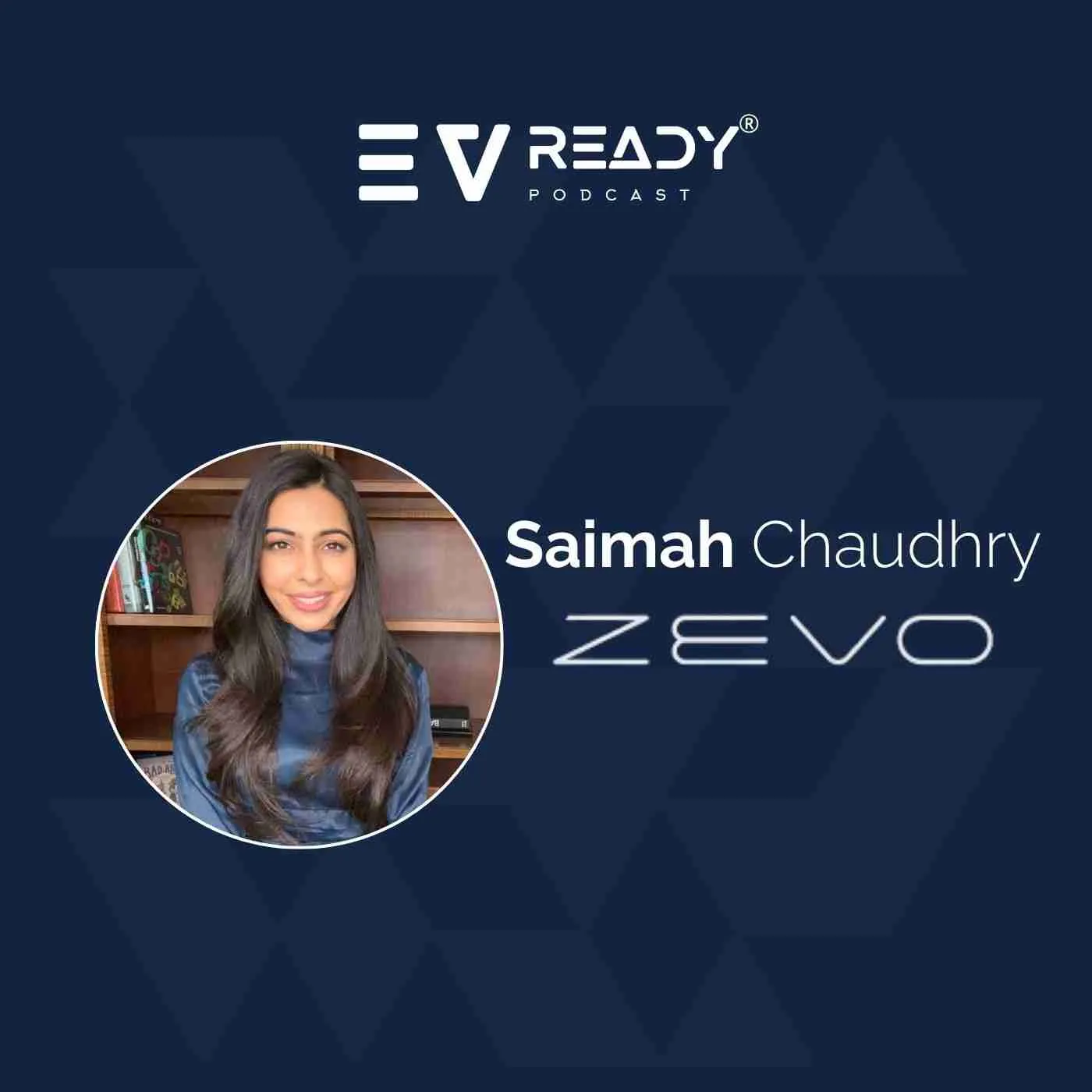 EVready Energy Podcast — Saimah Chaudhry, Zevo COO — Tesla EV Car Sharing Side Hustle